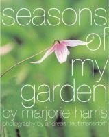 Seasons of My Garden by Marjorie Harris