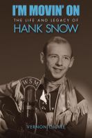 I'm moving on the life and legacy of Hank Snow