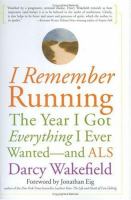 I remember running - the year I got everything I ever wanted-- and ALS I remember running - the year I got everything I ever wanted-- and ALS