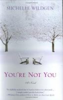 You're not you - a novel You're not you - a novel