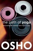The path of yoga - discovering the essence and origins of yoga The path of yoga - discovering the essence and origins of yoga