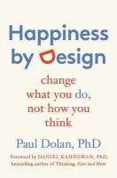 Happiness by Design - Change What You Do, Not How You Think. Happiness by Design - Change What You Do, Not How You Think.