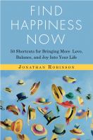 Find happiness now - 50 shortcuts for bringing more love, balance, and joy into your life Find happiness now - 50 shortcuts for bringing more love, balance, and joy into your life