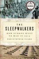 The sleepwalkers how Europe went to war in 1914
