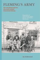 Fleming's army the civil engineers who built Canada's Intercolonial Railway biographies of masterminds rogues poseurs and luckless adventureres