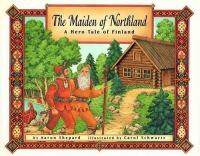 The maiden of Northland an epic tale of Finland The maiden of Northland an epic tale of Finland