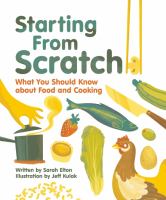 Starting from Scratch - What You Should Know about Food and Cooking.