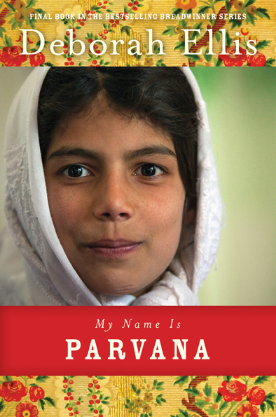 My Name is Parvana by Deborah Ellis My Name is Parvana by Deborah Ellis