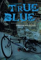 True Blue by Deborah Ellis True Blue by Deborah Ellis