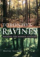 Toronto's ravines walking the hidden country