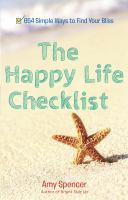The happy life checklist - 654 simple ways to find your bliss The happy life checklist - 654 simple ways to find your bliss