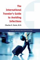 The international traveler's guide to avoiding infections The international traveler's guide to avoiding infections