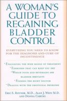 A woman's guide to regaining bladder control - everything you need to know for the diagnosis and cure of incontinence