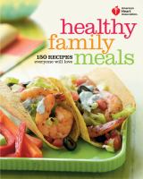 American heart association healthy family meals - 150 recipes everyone will love