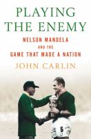 Playing the enemy Nelson Mandela and the game that made a nation
