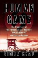 Human game the true story of the great escape murders and the hunt for the Gestapo gunmen Human game the true story of the great escape murders and the hunt for the Gestapo gunmen