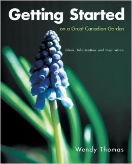 Getting Started on a Great Canadian Garden by Wendy Thomas