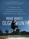 What makes olga run