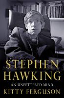 Stephen Hawking - an unfettered mind Stephen Hawking - an unfettered mind