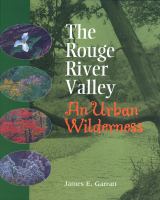 The Rouge River Valley an urban wilderness