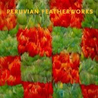Peruvian Featherworks Peruvian Featherworks