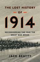 The lost history of 1914 reconsidering the year the Great War began