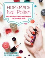 Homemade nail polish create unique colors and designs for eye-catching nails by Allison Rose Spierkermann_ebook