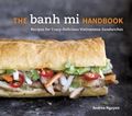 The Banh Mi Handbook The Banh Mi Handbook