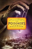 The poisoner’s handbook  murder and the birth of forensic medicine in jazz age New York