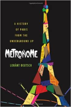 Metronome A History of Paris from the Underground Up
