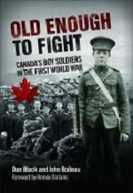 Old Enough To Fight : Canada's Boy Soldiers in the First World War