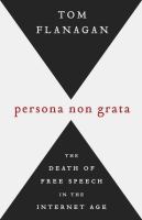 Persona non grata the death of free speech in the Internet age