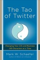 The Tao of Twitter changing your life and business 140 characters at a time The Tao of Twitter changing your life and business 140 characters at a time