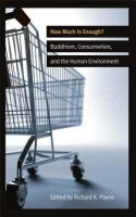 How much is enough  Buddhism, consumerism, and the human environment