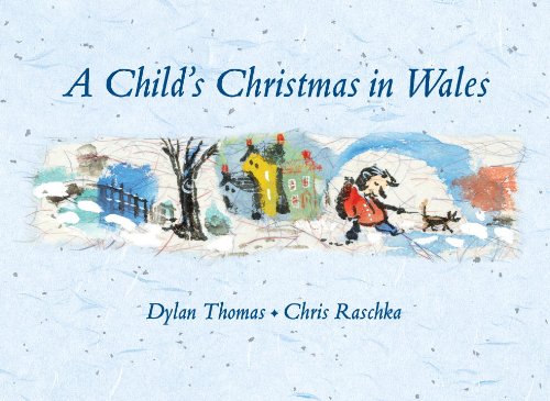 Christopher Raschka. A Child's Christmas in Wales