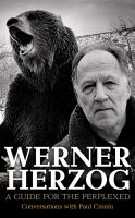 Werner Herzog - a guide for the perplexed Werner Herzog - a guide for the perplexed