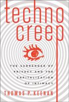 Technocreep the surrender of privacy and the capitalization of intimacy