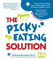 The picky eating solution - work with your child's unique eating type to beat mealtime struggles forever
