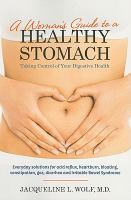 A woman's guide to a healthy stomach - taking control of your digestive health A woman's guide to a healthy stomach - taking control of your digestive health