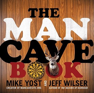 The Man Cave Book by Mike Yost