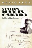 Stalin's man in Canada Fred Rose and Soviet espionage