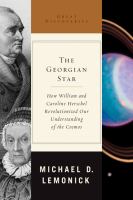 The Georgian star how William and Caroline Herschel revolutionized our understanding of the cosmos The Georgian star how William and Caroline Herschel revolutionized our understanding of the cosmos