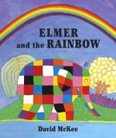 Elmer and the Rainbow Elmer and the Rainbow
