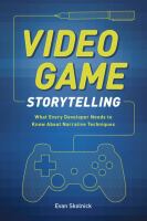 Video game storytelling what every developer needs to know about narrative techniques