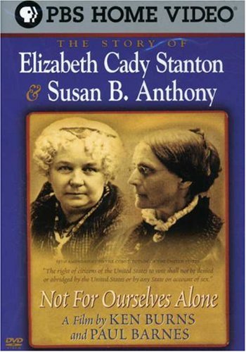Not for Ourselves Alone The Story of Elizabeth Cady Stanton & Susan B. Anthony  DVD