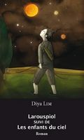 Larouspiol suivi de Les enfants du ciel de Diya Lim