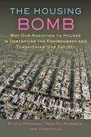 The housing bomb why our addiction to houses is destroying the environment and threatening our society