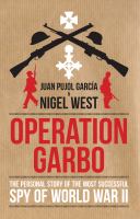 Operation GARBO the personal story of the most successful double agent of World War II