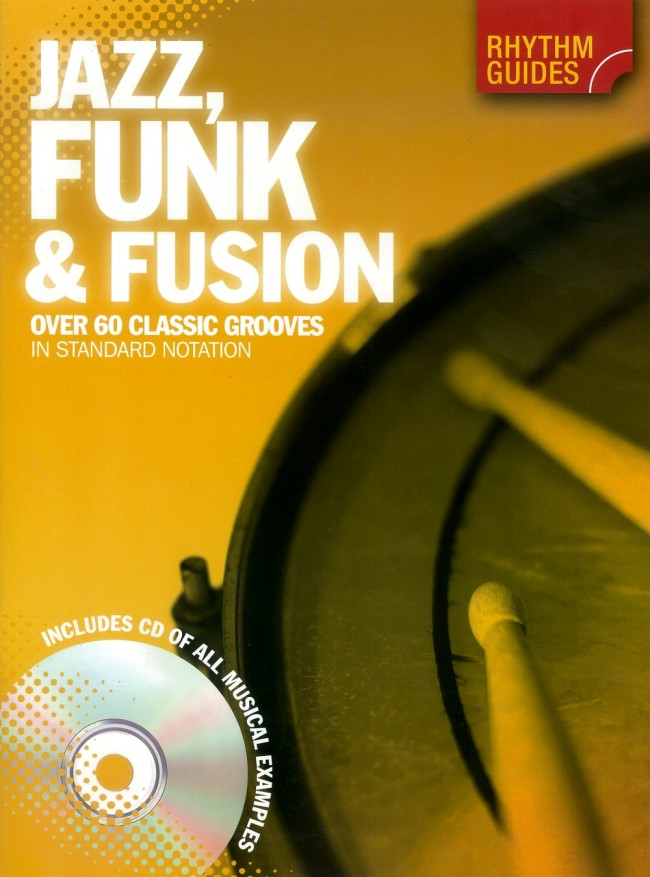 Jazz, Funk & Fusion Over 60 Classic Grooves In Standard Notation Jazz, Funk & Fusion Over 60 Classic Grooves In Standard Notation