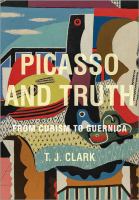 Picasso and Truth from Cubism to Guernica Picasso and Truth from Cubism to Guernica